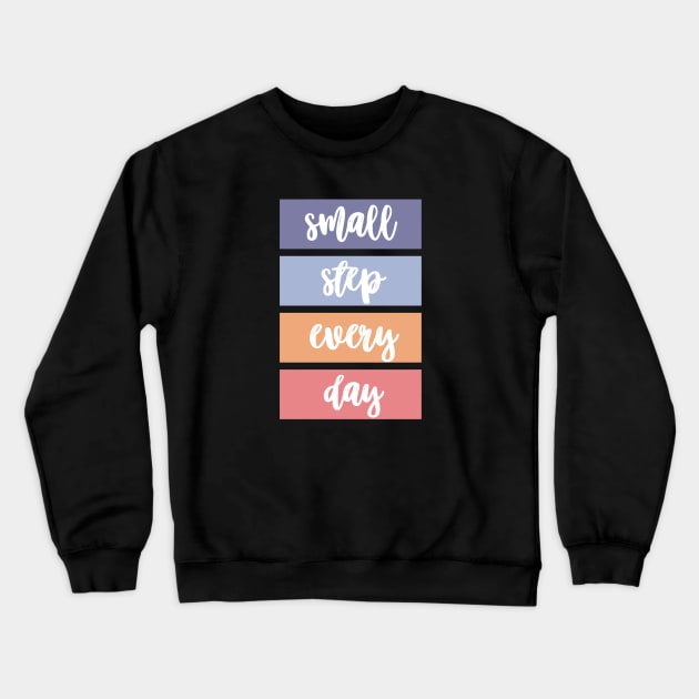 Small Steps Every Day Crewneck Sweatshirt by ishimkp